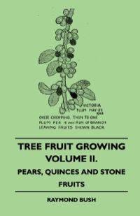 Omslagafbeelding: Tree Fruit Growing - Volume II. - Pears, Quinces and Stone Fruits 9781445509440