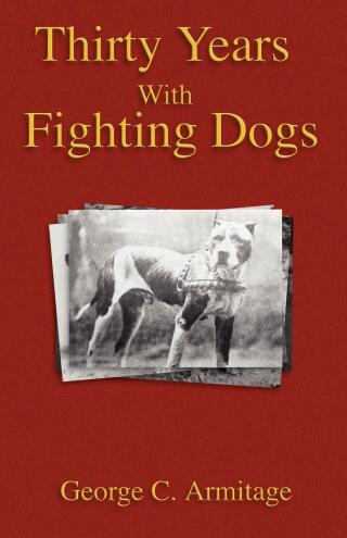 Immagine di copertina: Thirty Years with Fighting Dogs (Vintage Dog Books Breed Classic - American Pit Bull Terrier) 9781905124046