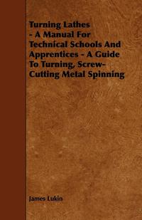 صورة الغلاف: Turning Lathes - A Manual For Technical Schools And Apprentices - A Guide To Turning, Screw-Cutting Metal Spinning 9781444693034