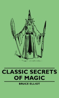 صورة الغلاف: Classic Secrets of Magic 9781443734530