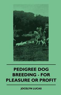 Cover image: Pedigree Dog Breeding - For Pleasure Or Profit 9781445503516
