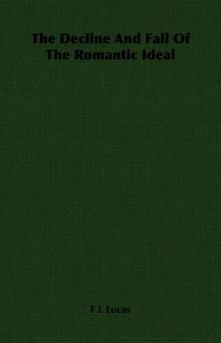 Cover image: The Decline And Fall Of The Romantic Ideal 9781406723113