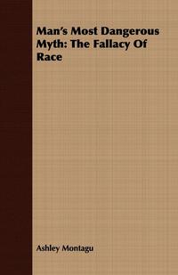 Cover image: Man's Most Dangerous Myth: The Fallacy of Race 9781406733235