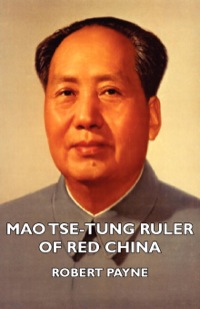 صورة الغلاف: Mao Tse-Tung Ruler of Red China 9781406734232