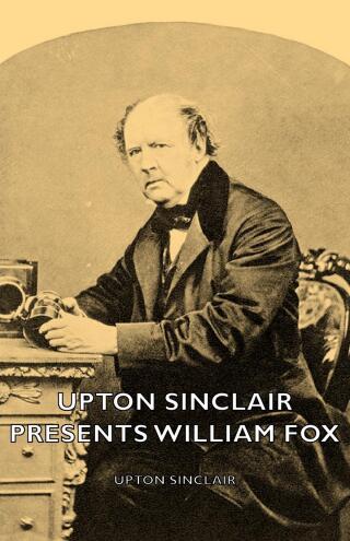 Imagen de portada: Upton Sinclair Presents William Fox 9781406774436