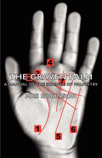 Omslagafbeelding: The Graven Palm - A Manual of the Science of Palmistry 9781406788280