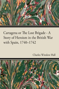 صورة الغلاف: Cartagena; Or, The Lost Brigade 9781408678572