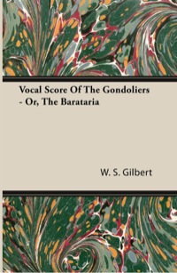صورة الغلاف: Vocal Score of the Gondoliers - Or, the Barataria 9781443704557