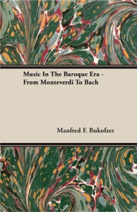 صورة الغلاف: Music in the Baroque Era - From Monteverdi to Bach 9781443726191