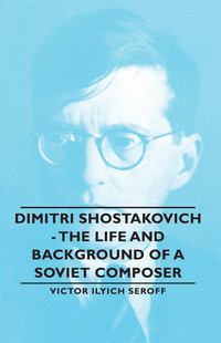 صورة الغلاف: Dimitri Shostakovich - The Life and Background of a Soviet Composer 9781443730273