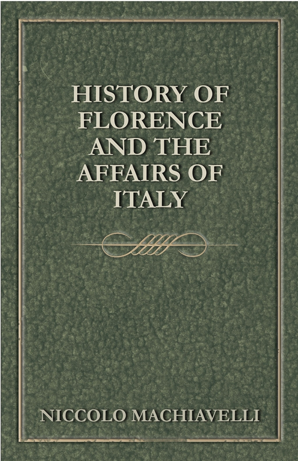 History Of Florence And The Affairs Of Italy