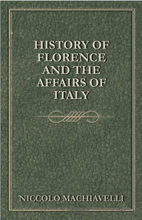 صورة الغلاف: History Of Florence And The Affairs Of Italy 9781443760843