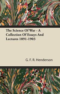Cover image: The Science of War - A Collection of Essays and Lectures 1891-1903 9781444610277