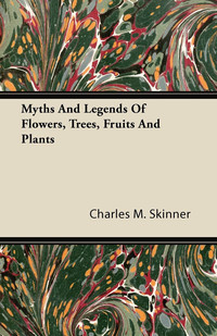 Cover image: Myths and Legends of Flowers, Trees, Fruits and Plants 9781444636833