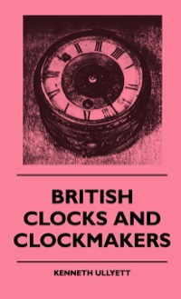 Imagen de portada: British Clocks And Clockmakers 9781445515366