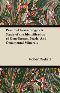 Omslagafbeelding: Practical Gemmology - A Study of the Identification of Gem-Stones, Pearls and Ornamental Minerals 9781446522875
