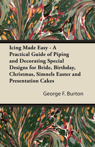 Cover image: Icing Made Easy - A Practical Guide of Piping and Decorating Special Designs for Bride, Birthday, Christmas, Simnels Easter and Presentation Cakes 9781446525470