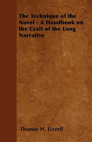 Cover image: The Technique of the Novel - A Handbook on the Craft of the Long Narrative 9781446525852