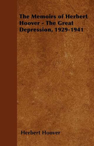 Cover image: The Memoirs of Herbert Hoover - The Great Depression, 1929-1941 9781447402473