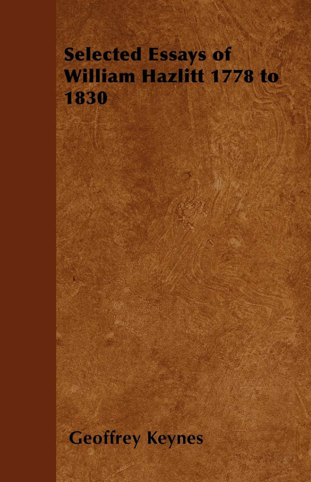 Selected Essays of William Hazlitt 1778 to 1830 (eBook) - Geoffrey Keynes,
