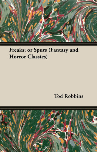 Cover image: Freaks; Or Spurs (Fantasy and Horror Classics) 9781447403906