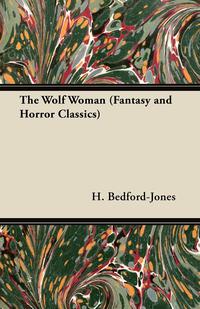 Immagine di copertina: The Wolf Woman (Fantasy and Horror Classics) 9781447404279