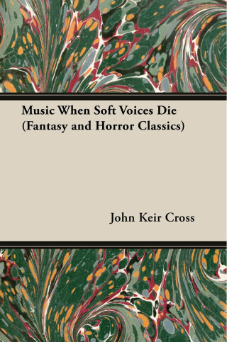 Cover image: Music When Soft Voices Die (Fantasy and Horror Classics) 9781447404408