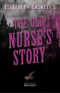 Omslagafbeelding: Elizabeth Gaskell's The Old Nurse's Story 9781447404859