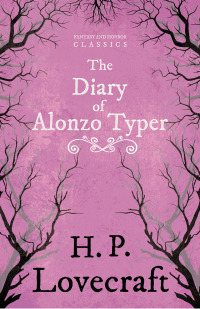 Imagen de portada: The Diary of Alonzo Typer (Fantasy and Horror Classics) 9781447404897