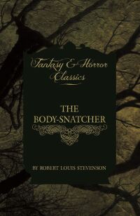 Cover image: The Body-Snatcher (Fantasy and Horror Classics) 9781447405252