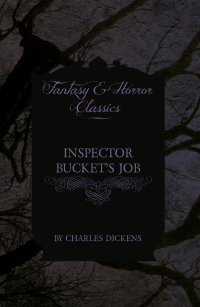 Imagen de portada: Inspector Bucket's Job (Fantasy and Horror Classics) 9781447405269