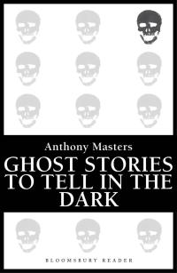 صورة الغلاف: Ghost Stories to Tell in the Dark 1st edition 9781448205011