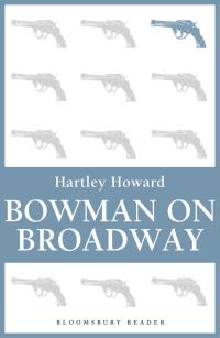 表紙画像: Bowman on Broadway 1st edition 9781448205110