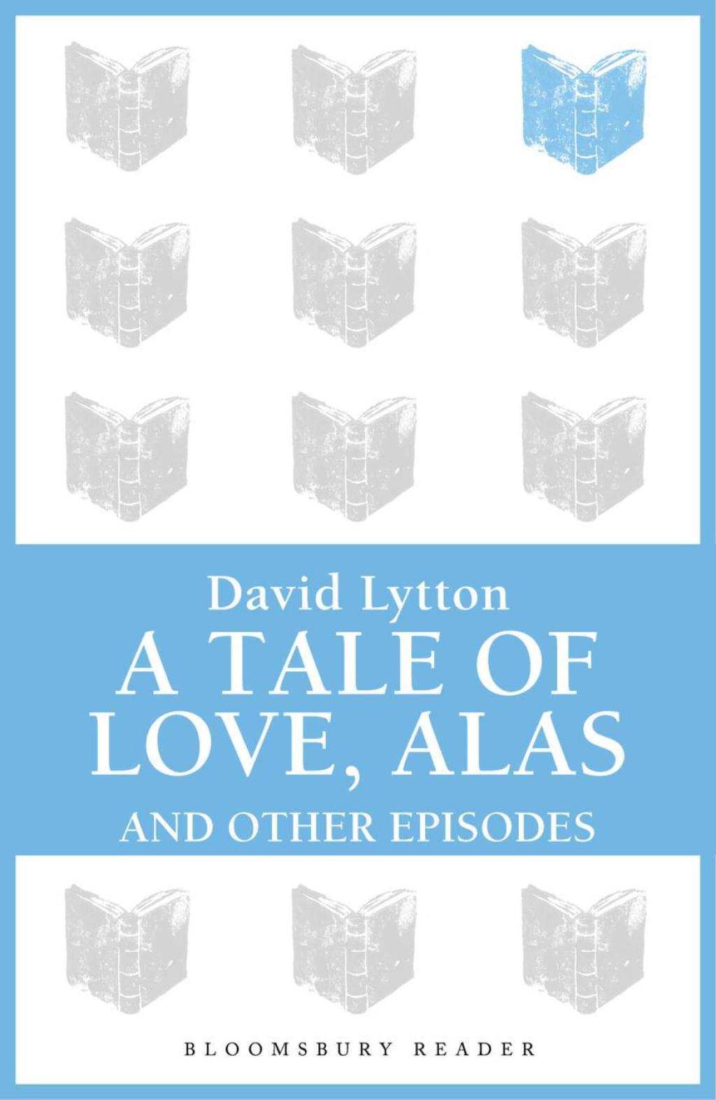 A Tale of Love, Alas And Other Episodes 1st Edition