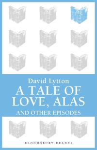 Cover image: A Tale of Love, Alas 1st edition 9781448205783