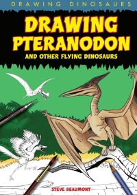 Imagen de portada: Drawing Pteranodon and Other Flying Dinosaurs 9781615319046