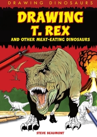 Cover image: Drawing T. Rex and Other Meat-Eating Dinosaurs 9781615319077