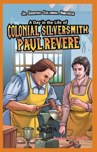 Imagen de portada: A Day in the Life of Colonial Silversmith Paul Revere 9781448851898