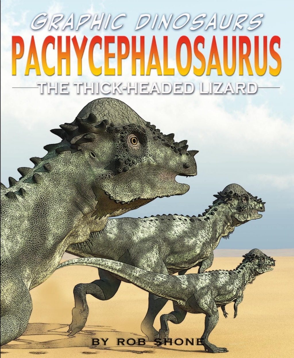 Pachycephalosaurus The Thick-Headed Lizard