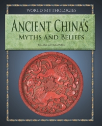 Cover image: Ancient China?s Myths and Beliefs 9781448859917