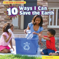 Imagen de portada: 10 Ways I Can Save the Earth 9781448862030
