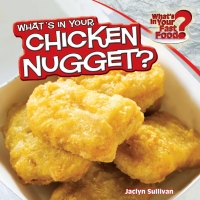 Imagen de portada: What’s in Your Chicken Nugget? 9781448862085