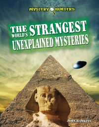 صورة الغلاف: The World's Strangest Unexplained Mysteries 9781448864300