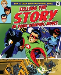 表紙画像: Telling the Story in Your Graphic Novel 9781448864348