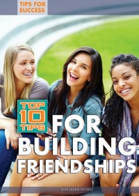 Cover image: Top 10 Tips for Building Friendships 9781448868599