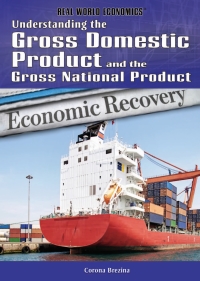 Omslagafbeelding: Understanding the Gross Domestic Product and the Gross National Product 9781448855698