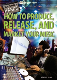 Cover image: How to Produce, Release, and Market Your Music 9781448856589