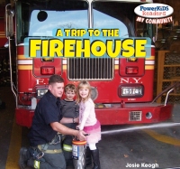 Imagen de portada: A Trip to the Firehouse 9781448874064