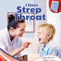 Cover image: I Have Strep Throat 9781448874125