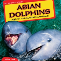 صورة الغلاف: Asian Dolphins and Other Marine Mammals 9781448874194